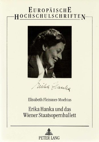 9783631491959: Erika Hanka Und Das Wiener Staatsopernballett: Ein Abschnitt Der Oesterreichischen Ballettgeschichte Von 1938 Bis 1958: 64 (Europaeische Hochschulschriften / European University Studie)