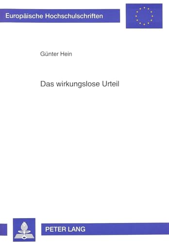 9783631495155: Das wirkungslose Urteil (Europische Hochschulschriften Recht) (German Edition)