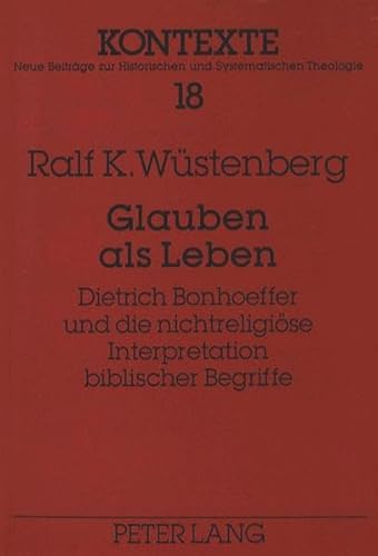 Imagen de archivo de Glauben als Leben : Dietrich Bonhoeffer und die nichtreligise Interpretation biblischer Begriffe . a la venta por Ganymed - Wissenschaftliches Antiquariat