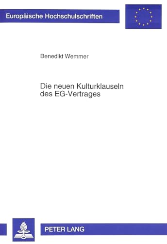 Die neuen Kulturklauseln des EG-Vertrages Eine Analyse der Art. 128 EGV und Art. 92 Abs. 3 lit. d...