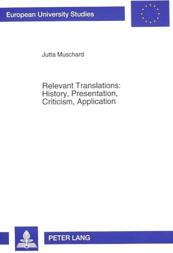 9783631496152: Relevant Translations: History, Presentation, Criticism, Application: v. 163 (European University Studies)