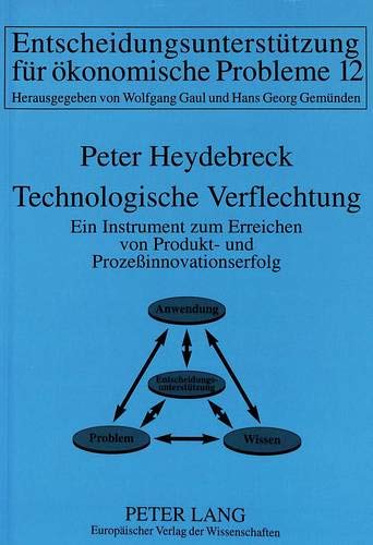9783631496176: Technologische Verflechtung: Ein Instrument Zum Erreichen Von Produkt- Und Prozessinnovationserfolg: 12 (Informationstechnologie Und Oekonomie)