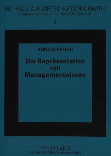 Die ReprÃ¤sentation von Managementwissen: Die Modellierung von Wissen fÃ¼r das Management von Expertensystemprojekten gemÃ¤ÃŸ dem KADS-Ansatz (BeitrÃ¤ge zur Wirtschaftsinformatik) (German Edition) (9783631496237) by SchÃ¤ffer, Heinz