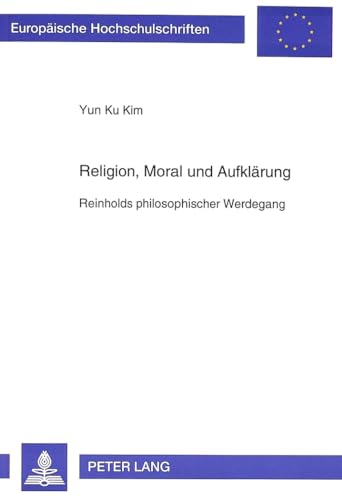 9783631496602: Religion, Moral Und Aufklaerung: Reinholds Philosophischer Werdegang