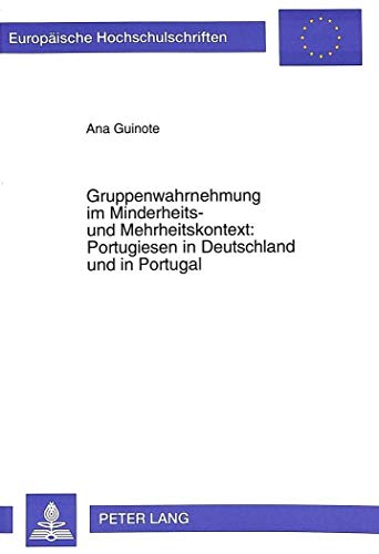 9783631496893: Gruppenwahrnehmung im Minderheits- und Mehrheitskontext:- Portugiesen in Deutschland und in Portugal (Europische Hochschulschriften / European ... Universitaires Europennes) (German Edition)