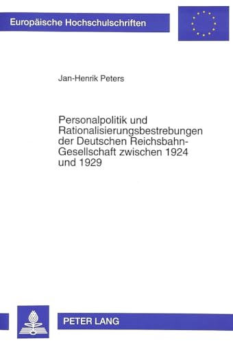 Stock image for Personalpolitik und Rationalisierungsbestrebungen der Deutschen Reichsbahn-Gesellschaft zwischen 1924 und 1929. for sale by SKULIMA Wiss. Versandbuchhandlung