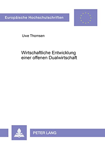 Stock image for Wirtschaftliche Entwicklung einer offenen Dualwirtschaft Eine theoriegeleitete Studie, dargelegt am Beispiel der Volksrepublik China. for sale by Ganymed - Wissenschaftliches Antiquariat