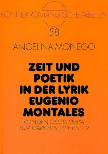 9783631497548: Zeit Und Poetik in Der Lyrik Eugenio Montales: Von Den Ossi Di Seppia Zum Diario del '71 E del '72