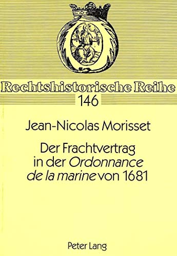 Beispielbild fr Der Frachtvertrag in der Ordonnance de la marine von 1681. zum Verkauf von Antiquariat + Verlag Klaus Breinlich