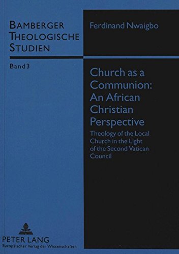 Stock image for Church as a Communion: An African Christian Perspektive Theology of the Local Church in the Light of the Second Vatican Council for sale by Antiquariat am Roacker