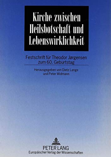 Stock image for Kirche zwischen Heilsbotschaft und Lebenswirklichkeit: Festschrift für Theodor J rgensen zum 60. Geburtstag (German Edition) for sale by Bookmonger.Ltd