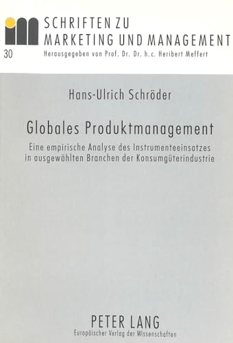 Imagen de archivo de Globales Produktmanagement: Eine empirische Analyse des Instrumenteeinsatzes in ausgewhlten Branchen der Konsumgterindustrie (Schriften zu Marketing und Management, Band 30) a la venta por medimops