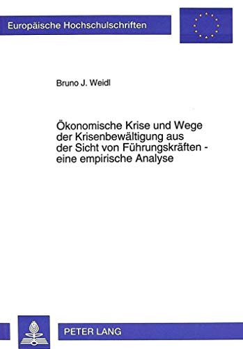 9783631499320: Oekonomische Krise Und Wege Der Krisenbewaeltigung Aus Der Sicht Von Fuehrungskraeften - Eine Empirische Analyse: 547