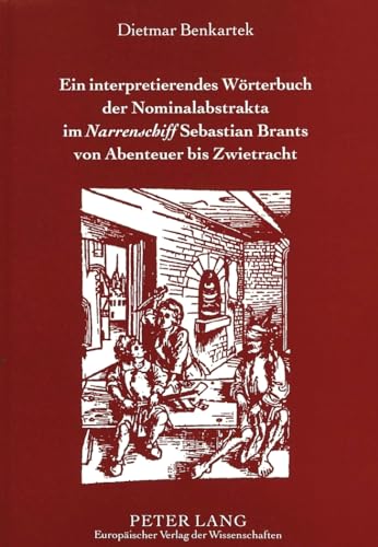 Imagen de archivo de Ein interpretierendes Wrterbuch der Nominalabstrakta im 'Narrenschiff' Sebastian Brants von Abenteuer bis Zwietracht. a la venta por SKULIMA Wiss. Versandbuchhandlung