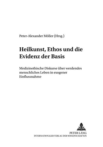Stock image for Heilkunst, Ethos und die Evidenz der Basis. for sale by SKULIMA Wiss. Versandbuchhandlung