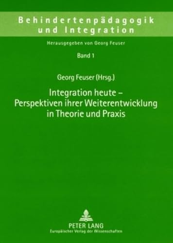 Imagen de archivo de Integration heute   Perspektiven ihrer Weiterentwicklung in Theorie und Praxis (Behindertenpdagogik und Integration) a la venta por Buchmarie