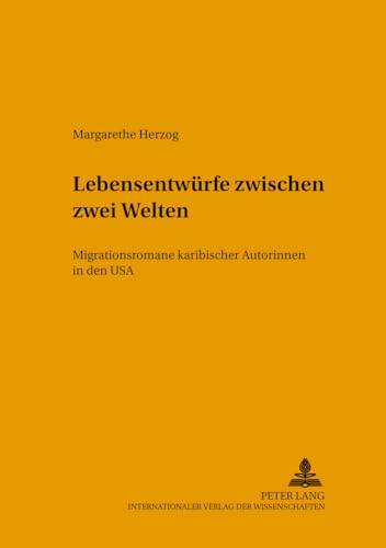 Lebensentwürfe zwischen zwei Welten: Migrationsromane karibischer Autorinnen in den USA