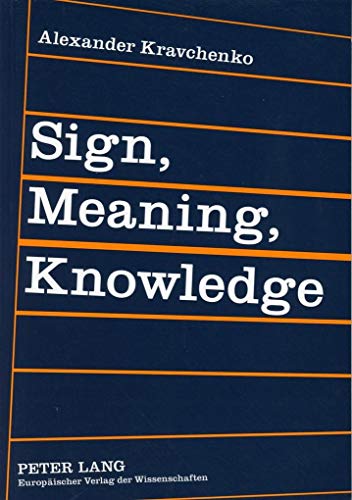 Stock image for Sign, Meaning, Knowledge: An Essay in the Cognitive Philosophy of Language for sale by suffolkbooks