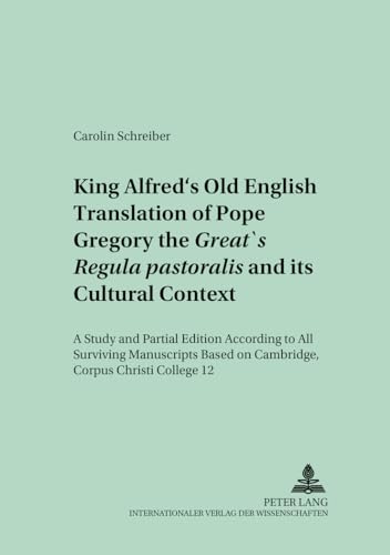 9783631502259: King Alfred's Old English Translation Of Pope Gregory The Greats Regula Pastoralis And It'scultural Context: A Study And Partial Edition According To ... on Cambridge, Corpus Christi College 12: 25