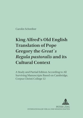 9783631502259: King Alfred’s Old English Translation of Pope Gregory the Great’s Regula pastoralis and its Cultural Context: A Study and Partial Edition According ... College 12 (Mnchener Universittsschriften)