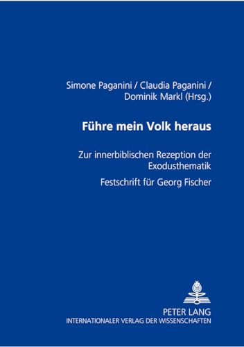 9783631502631: Fuehre Mein Volk Heraus: Zur Innerbiblischen Rezeption Der Exodusthematik- Festschrift Fuer Georg Fischer