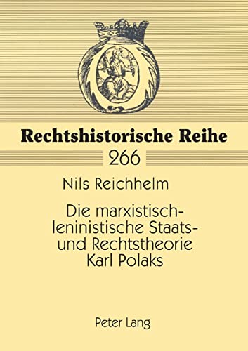 Imagen de archivo de Die MarxistischLeninistische Staats Und Rechtstheorie Karl Polaks 266 Rechtshistorische Reihe a la venta por PBShop.store US