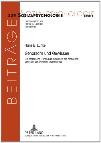 9783631502754: Gehorsam und Gewissen: Die moralische Handlungskompetenz des Menschen aus Sicht des Milgram-Experimentes (Beitrge zur Sozialpsychologie) (German Edition)