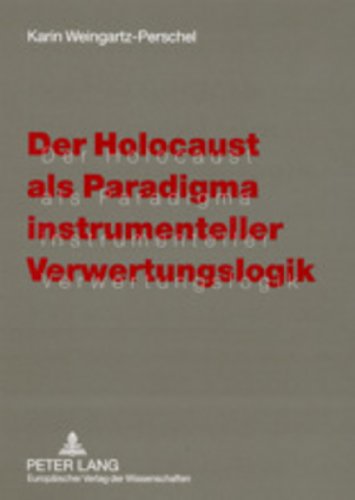 Beispielbild fr Der Holocaust als Paradigma instrumenteller Verwertungslogik. zum Verkauf von Antiquariat Christoph Wilde