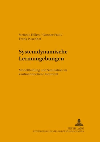 Beispielbild fr Systemdynamische Lernumgebungen : Modellbildung und Simulation im kaufmnnischen Unterricht zum Verkauf von Buchpark
