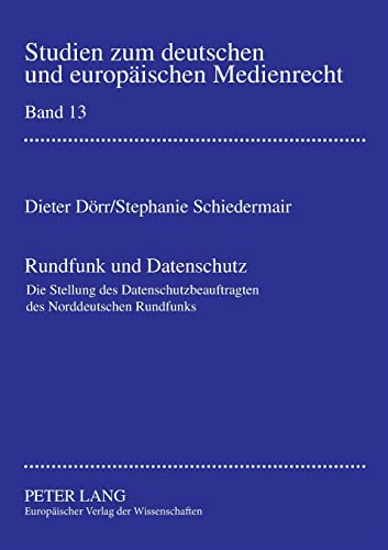 Imagen de archivo de Rundfunk und Datenschutz: Die Stellung des Datenschutzbeauftragen des Norddeutschen Rundfunks- Eine Untersuchung unter besonderer Bercksichtigung der . europischen Medienrecht) (German Edition) a la venta por Ria Christie Collections