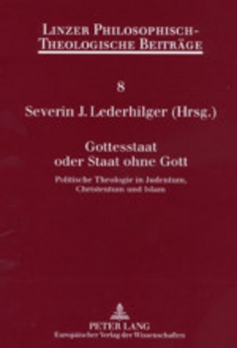 Gottesstaat oder Staat ohne Gott. Politische Theologie in Judentum, Christentum und Islam. 4. Öku...