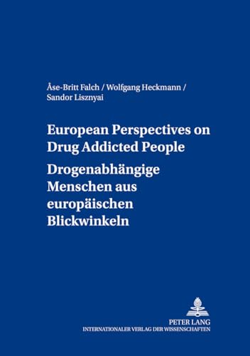 9783631504321: European Perspectives on Drug Addicted People- Drogenabhngige Menschen aus europischen Blickwinkeln (European Social Inclusion / Sozialgemeinschaft Europa) (English and German Edition)