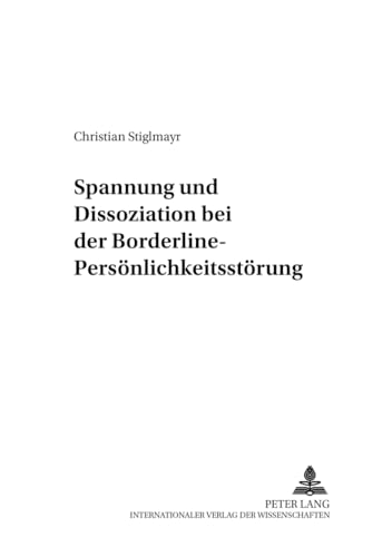 9783631504628: Spannung Und Dissoziation Bei Der Borderline-Persoenlichkeitsstoerung: 10 (Psychophysiologie in Labor Und Feld)