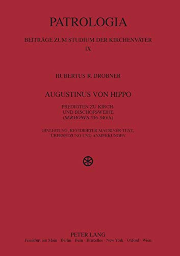 Imagen de archivo de Augustinus Von Hippo: Predigten Zu Kirch- Und Bischofsweihe (Sermones 336-340/A) Einleitung, Revidierter Mauriner-Text, Uebersetzung Und Anmerkungen . - Beitraege Zum Studium der Kirchenvaeter) a la venta por Chiron Media