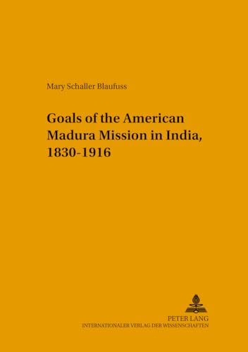 Stock image for Goals of the American Madura Mission in India, 1830-1916 for sale by Librairie La Canopee. Inc.