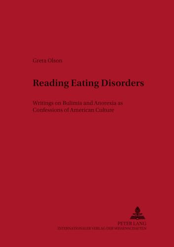 9783631506196: Reading Eating Disorders: Writings on Bulimia and Anorexia as Confessions of American Culture: 87 (Neue Studien zur Anglistik und Amerikanistik)