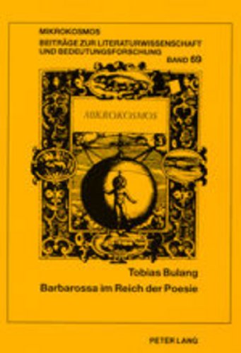 9783631506981: Barbarossa Im Reich Der Poesie: Verhandlungen Von Kunst Und Historismus Bei Arnim, Grabbe, Stifter Und Auf Dem Kyffhaeuser: 69 (Mikrokosmos)