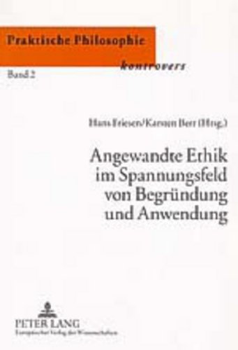 Stock image for Angewandte Ethik im Spannungsfeld von Begrndung und Anwendung (Praktische Philosophie Kontrovers / Practical Philosophy controversial / Philosophie pratique en controverse) (German Edition) for sale by Ria Christie Collections