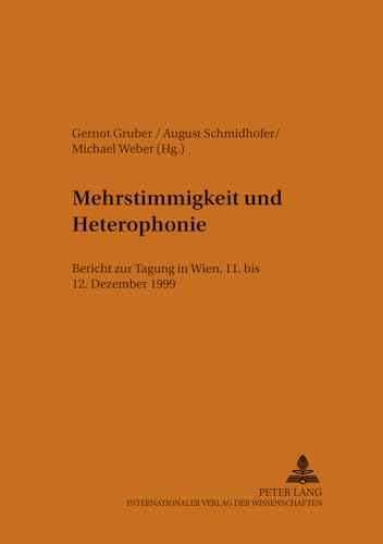 Mehrstimmigkeit und Heterophonie: Bericht zur Tagung in Wien, 11. bis 12. Dezember 1999 (Vergleichende Musikwissenschaft) (English and German Edition) (9783631508176) by Gruber, Gernot; Schmidhofer, August; Weber, Michael