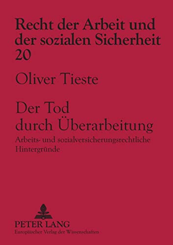 Stock image for Der Tod Durch Ueberarbeitung: Arbeits- Und Sozialversicherungsrechtliche Hintergruende- Materiellrechtliche, Epidemiologische Und Betriebliche . der Arbeit Und der Sozialen Sicherheit) for sale by Revaluation Books