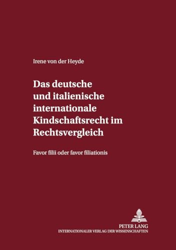 9783631509104: Das Deutsche Und Italienische Internationale Kindschaftsrecht Im Rechtsvergleich: Favor Filii Oder Favor Filiationis?: 30 (Internationalrechtliche Studien)