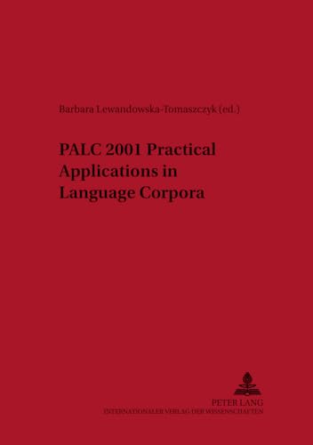 PALC 2001: Practical Applications in Language Corpora (Lodz Studies in Language) (9783631509876) by Lewandowska-Tomaszczyk, Barbara