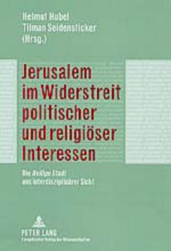 Beispielbild fr Jerusalem im Widerstreit politischer und religiser Interessen: Die "Heilige Stadt aus interdisziplinrer Sicht zum Verkauf von medimops