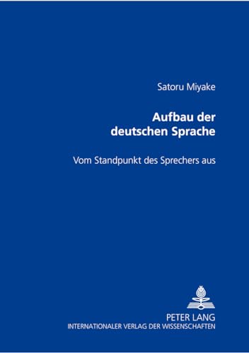 Aufbau der deutschen Sprache : Vom Standpunkt des Sprechers aus