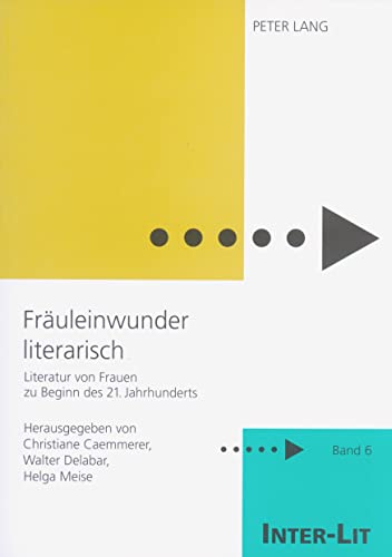 Fräuleinwunder literarisch. Literatur von Frauen zu Beginn des 21. Jahrhunderts. Inter-Lit 6. - Caemmerer, Christiane, Walter Delabar und Helga Meise (Hrsg.)