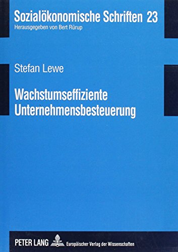 Wachstumseffiziente Unternehmensbesteuerung. Sozialökonomische Schriften ; Bd. 23 - Lewe, Stefan