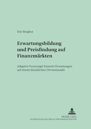 9783631512142: Erwartungsbildung Und Preisfindung Auf Finanzmaerkten: Adaptive Fuzzyregel-Basierte Erwartungen Auf Einem Kuenstlichen Devisenmarkt: 25 (Dynamische Wirtschaftstheorie)