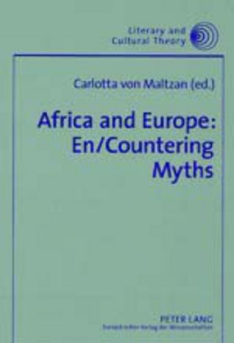 Stock image for Africa And Europe: En/countering Myths : Essays On Literature And Cultural Politics for sale by Revaluation Books