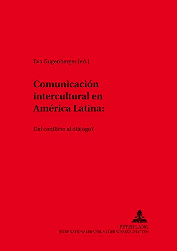 Beispielbild fr Comunicacin intercultural en Amrica Latina: Del conflicto al dilogo? (Hispano-Americana) (Spanish Edition) zum Verkauf von Brook Bookstore