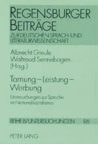 Stock image for Tarnung ? Leistung ? Werbung: Untersuchungen zur Sprache im Nationalsozialismus (Regensburger Beitrge zur deutschen Sprach- und Literaturwissenschaft) (German Edition) [Paperback] Greule, Albrecht and Sennebogen, Waltraud for sale by Brook Bookstore